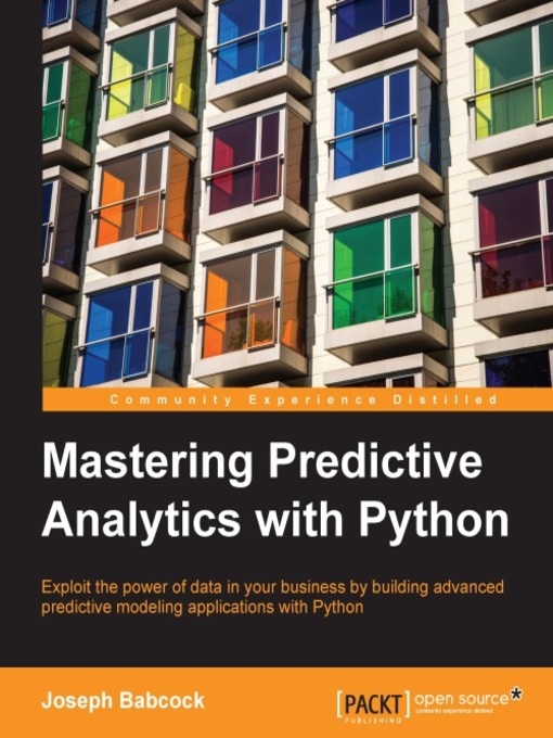Title details for Mastering Predictive Analytics with Python by Joseph Babcock - Available